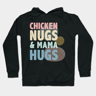 Chicken Nugs And Mama Hugs Hoodie